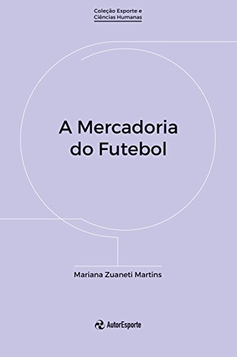 Capa do livro: A mercadoria do futebol - Ler Online pdf