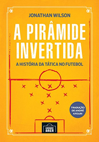 Capa do livro: A pirâmide invertida: A história da tática no futebol - Ler Online pdf