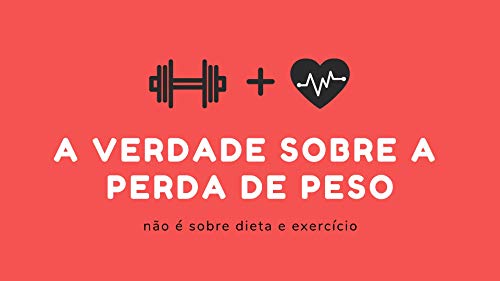 Capa do livro: A verdade sobre a perda de peso: Não é sobro exercício e dieta - Ler Online pdf