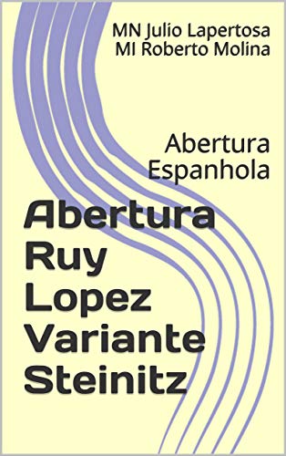Capa do livro: Abertura Ruy Lopez Variante Steinitz: Abertura Espanhola - Ler Online pdf