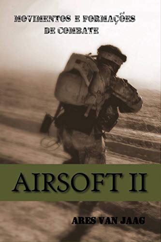 Capa do livro: Airsoft II: Movimento e formações de combate - Ler Online pdf