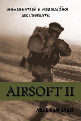 Livro PDF Airsoft II: Movimentos e formações de combate (Airsoft em português Livro 2)
