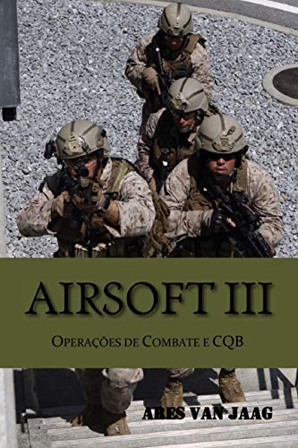 Livro PDF Airsoft III: Operações de combate e CQB (Airsoft em português Livro 3)
