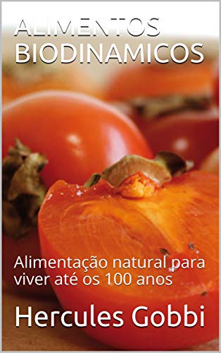 Livro PDF ALIMENTOS BIODINAMICOS: Alimentação natural para viver até os 100 anos