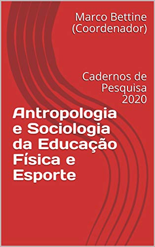Capa do livro: Antropologia e Sociologia da Educação Física e Esporte : Cadernos de Pesquisa 2020 (1) - Ler Online pdf