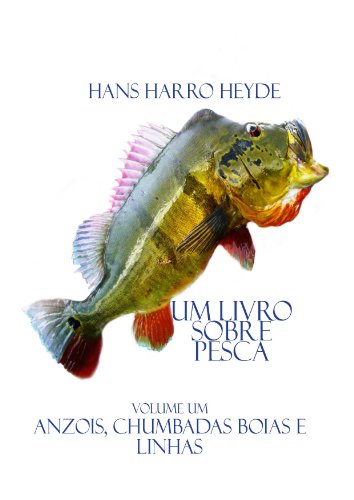 Livro PDF Anzois,Chumbadas, Boias e Linhas (Um Livro sobre Pesca 1)