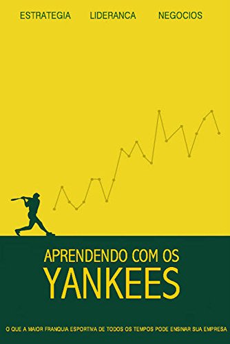 Capa do livro: Aprendendo com os Yankees: O que a maior franquia esportiva de todos os tempos pode ensinar sua empresa - Ler Online pdf