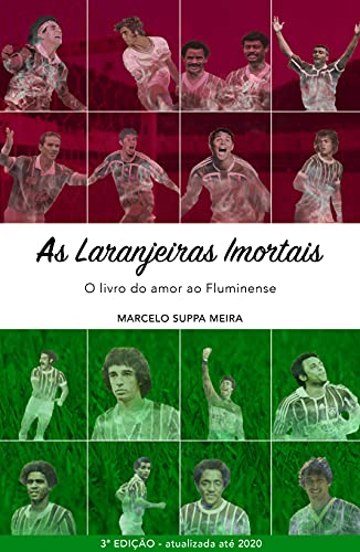 Capa do livro: As Laranjeiras Imortais: O livro do amor ao Fluminense - Ler Online pdf