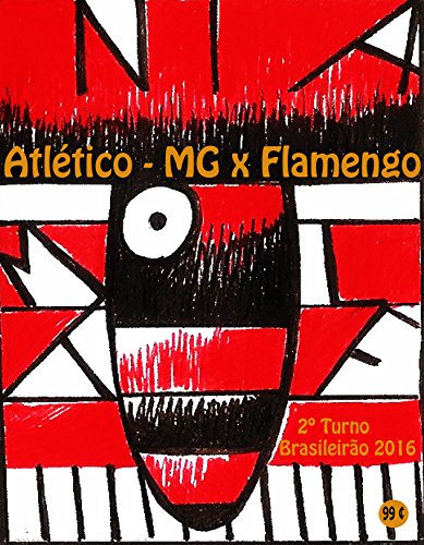 Livro PDF: Atlético-MG x Flamengo: Brasileirão 2016/2º Turno (Campanha do Clube de Regatas do Flamengo no Campeonato Brasileiro 2016 Série A Livro 33)