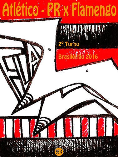 Livro PDF Atlético-PR x Flamengo: Brasileirão 2016/2º Turno (Campanha do Clube de Regatas do Flamengo no Campeonato Brasileiro 2016 Série A Livro 38)