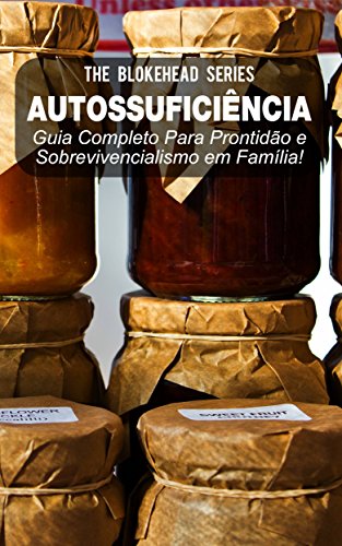 Livro PDF Autossuficiência: Guia Completo Para Prontidão e Sobrevivencialismo em Família!