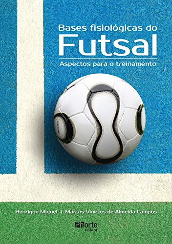 Capa do livro: Bases fisiológicas do futsal: Aspectos para o treinamento - Ler Online pdf