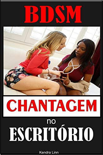Capa do livro: Bdsm Chantagem no Escritório: BDSM Sexo Lésbico - Ler Online pdf