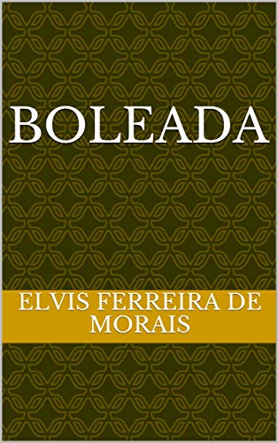Livro PDF: BOLEADA (Esportes Criados pelo Escritor Elvis Ferreira de Morais)