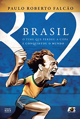 Capa do livro: Brasil 82 – O time que perdeu a copa e conquistou o mundo - Ler Online pdf
