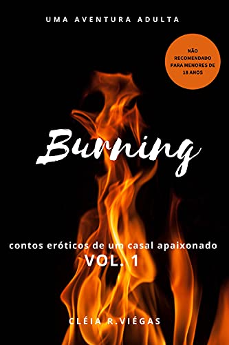 Capa do livro: Burning: Contos Eróticos de um Casal Apaixonado – Vol.1 - Ler Online pdf
