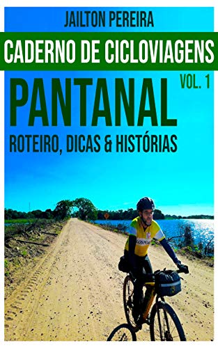 Livro PDF: Caderno de cicloviagens – vol. 1: Pantanal – Roteiros, dicas e histórias