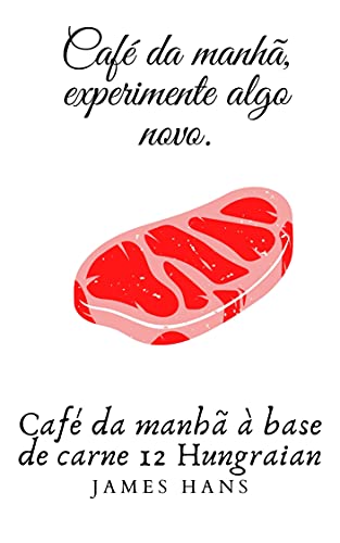 Livro PDF Café da manhã, experimente algo novo.: Café da manhã à base de carne 12 Hungraian