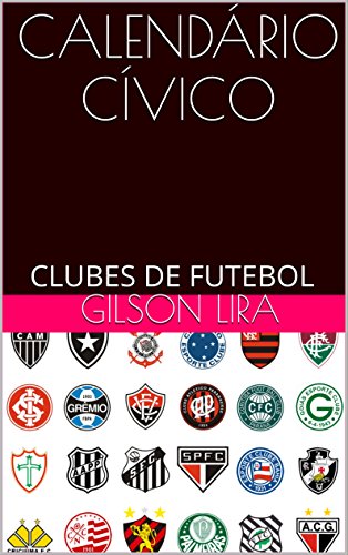 Capa do livro: CALENDÁRIO CÍVICO: CLUBES DE FUTEBOL - Ler Online pdf