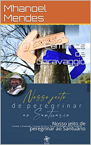 Capa do livro: Caminhos de Caravaggio : Nosso jeito de peregrinar ao Santuário - Ler Online pdf