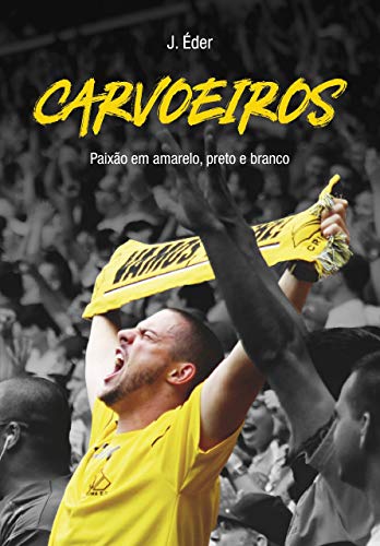 Livro PDF CARVOEIROS: Paixão em amarelo, preto e branco