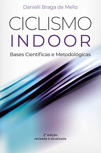 Capa do livro: Ciclismo Indoor: bases científicas e metodológicas: Ciclismo Indoor - Ler Online pdf