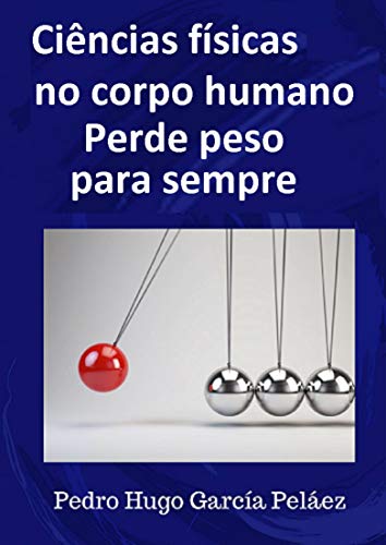 Capa do livro: Ciências Físicas no corpo humano Perde peso para sempre - Ler Online pdf