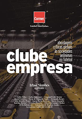 Capa do livro: Clube Empresa: abordagens críticas globais às sociedades anônimas no futebol - Ler Online pdf