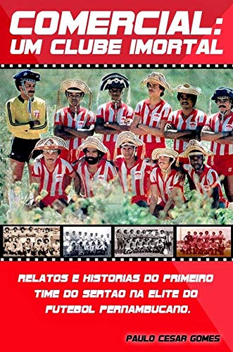 Livro PDF Comercial: Um clube imortal: Relatos e histórias do primeiro time do sertão na elite do futebol pernambucano (1)