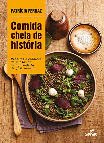 Capa do livro: Comida cheia de história: Receitas e crônicas deliciosas de uma jornalista de gastronomia - Ler Online pdf