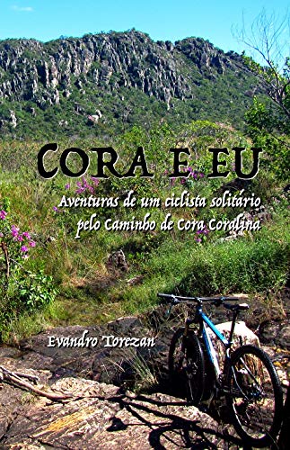 Livro PDF Cora e eu: Aventuras de um ciclista solitário pelo Caminho de Cora Coralina