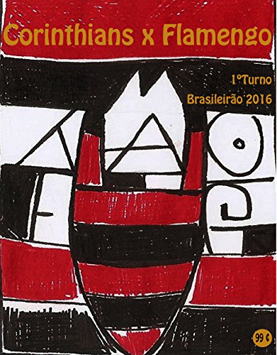 Livro PDF Corinthians x Flamengo: Brasileirão 2016/1º Turno (Campanha do Clube de Regatas do Flamengo no Campeonato Brasileiro 2016 Série A Livro 13)