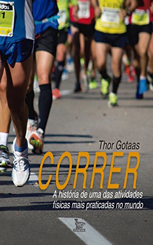 Capa do livro: Correr – A História de Uma Das Atividades Físicas Mais Praticadas No Mundo - Ler Online pdf
