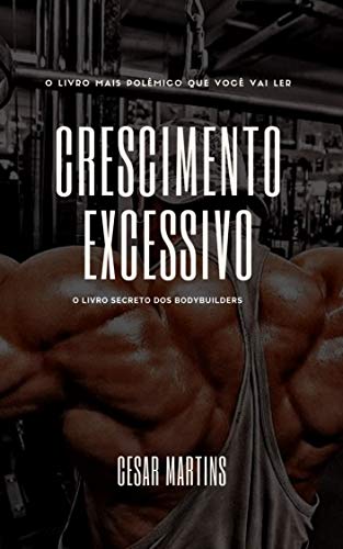 Capa do livro: Crescimento excessivo: o livro secreto dos bodybuilders (musculação 1) - Ler Online pdf