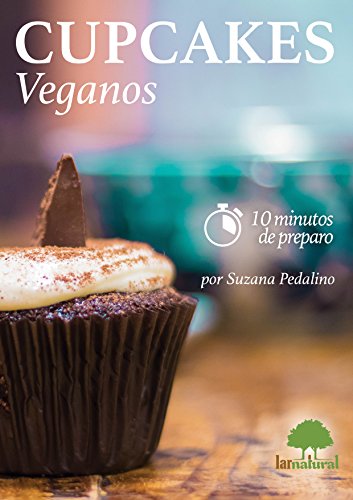 Livro PDF Cupcakes Veganos: Cupcakes doces e salgados em 10 minutos de preparação cada!