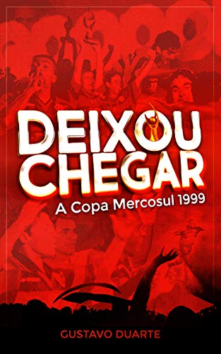 Capa do livro: Deixou Chegar: A Copa Mercosul 1999 - Ler Online pdf