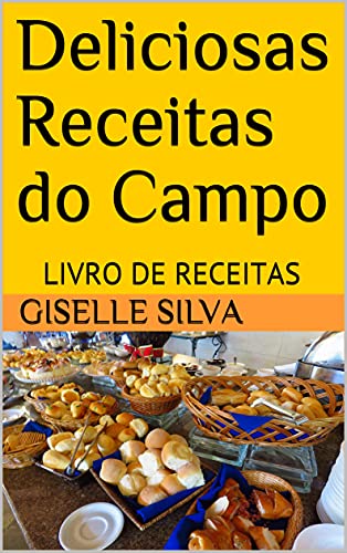 Livro PDF: Deliciosas Receitas do Campo : LIVRO DE RECEITAS