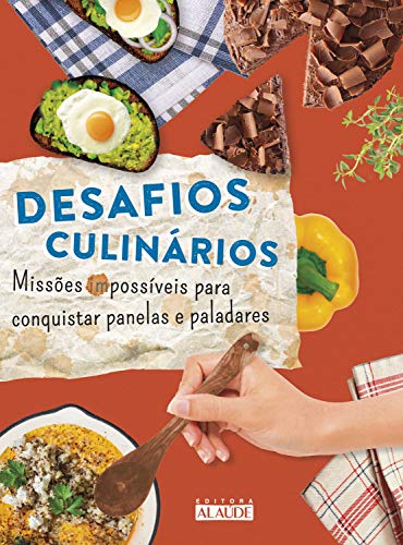 Livro PDF Desafios culinários: Missões (im)possíveis para conquistar panelas e paladares