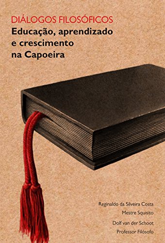 Capa do livro: Diálogos Filosóficos: Educação, aprendizado e crescimento na Capoeira - Ler Online pdf