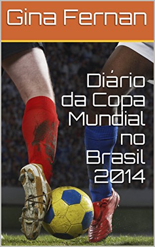 Capa do livro: Diário da Copa Mundial no Brasil 2014 - Ler Online pdf