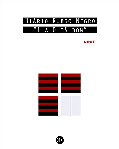 Livro PDF Diário Rubro-Negro: 1 a 0 tá bom (Coleção “Campanha do Flamengo no Brasileirão 2018” Livro 9)