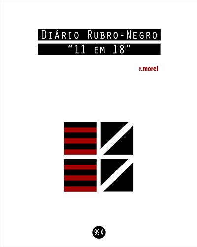 Livro PDF Diário Rubro-Negro: 11 em 18 (Coleção “Campanha do Flamengo no Brasileirão 2018” Livro 6)