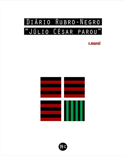Livro PDF Diário Rubro-Negro: Júlio César parou (Coleção “Campanha do Flamengo no Brasileirão 2018” Livro 2)
