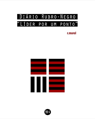 Livro PDF Diário Rubro-Negro: Líder por um ponto (Coleção “Campanha do Flamengo no Brasileirão 2018” Livro 3)