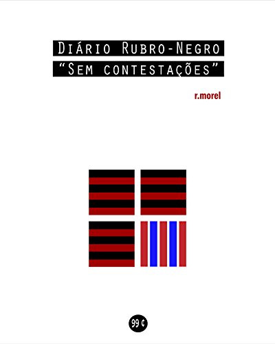 Livro PDF: Diário Rubro-Negro: Sem contestações (Coleção “Campanha do Flamengo no Brasileirão 2018” Livro 8)
