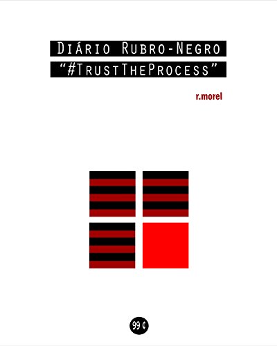 Livro PDF Diário Rubro-Negro: #TrustTheProcess (Coleção “Campanha do Flamengo no Brasileirão 2018” Livro 4)