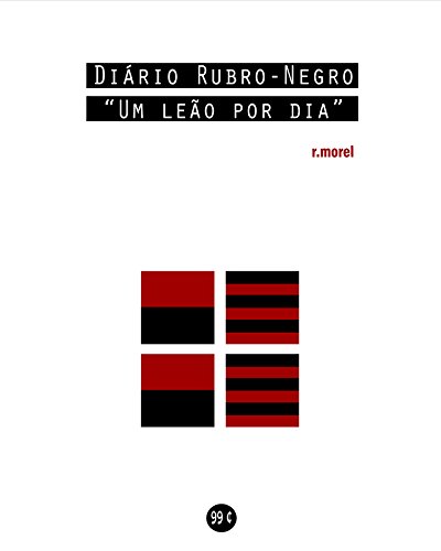 Capa do livro: Diário Rubro-Negro: Um leão por dia (Coleção “Campanha do Flamengo no Brasileirão 2018” Livro 1) - Ler Online pdf