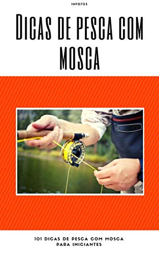 Livro PDF Dicas de pesca com mosca: 101 dicas de pesca com mosca para iniciantes