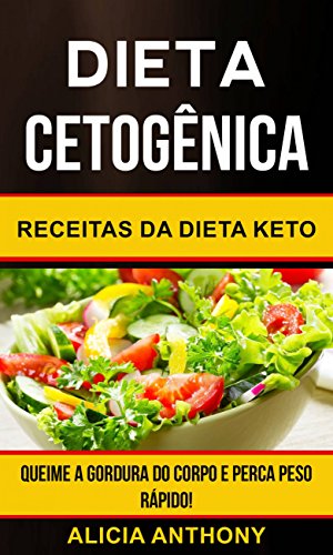 Livro PDF Dieta Cetogênica: Receitas Da Dieta Keto – Queime A Gordura Do Corpo E Perca Peso Rápido!