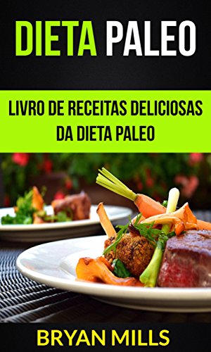 Capa do livro: Dieta Paleo: Livro de receitas deliciosas da dieta Paleo - Ler Online pdf